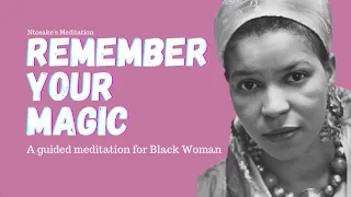 Ntosake's Meditation:  A Guided Meditation to Help Black Women Reclaim Their Magic