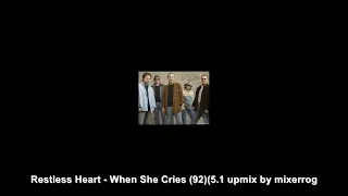 Restless Heart - When She Cries (1992)(SURROUND SOUND 5.1 Mix)