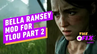 The Last of Us Part 2 Gets Bella Ramsey Mod - IGN Daily Fix