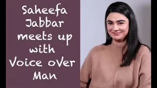 Saheefa Jabbar meets up with Voice Over Man | Episode 55