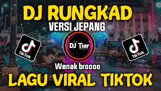 DJ RUNGKAD VERSI JEPANG VIRAL TIKTOK FULL BASS