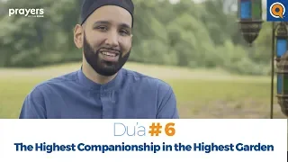 Episode 6: The Highest Companionship in the Highest Garden | Prayers of the Pious Ramadan Series