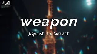 weapon (Acoustic) - Against The Current // Lyrics