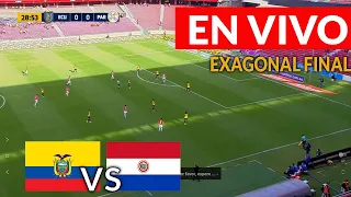 🔴ECUADOR vs PARAGUAY en VIVO Hexagonal Final