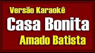 Amado Batista - Casa bonita - Karaokê