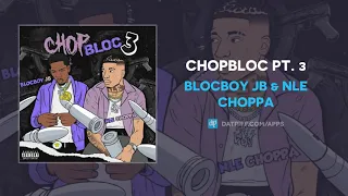 BlocBoy JB & NLE Choppa - ChopBloc Pt. 3 (AUDIO)