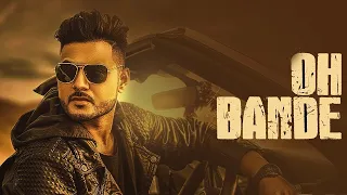 Oh Bande - Dilraj Dhillon Feat. Jashan Nanarh (Official Music Video) | Punjabi Song