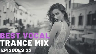 BEST VOCAL TRANCE MIX I EPISODES 33 ❤️❤️🔥