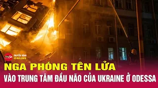 Chiến sự Nga Ukraine mới 1/5: Nga phóng tên lửa, đánh thẳng trung tâm đầu não của Ukraine ở Odessa