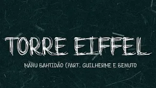 Manu Bahtidão, Guilherme e Benuto  (Letras / Lyrics) #torreeiffel