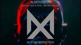 Blasterjaxx - Forever (Jaxx & Vega x Mattnik Bootleg)