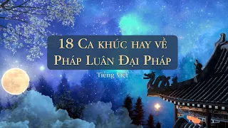 18 Ca khúc Hay về Pháp Luân Đại Pháp tiếng Việt