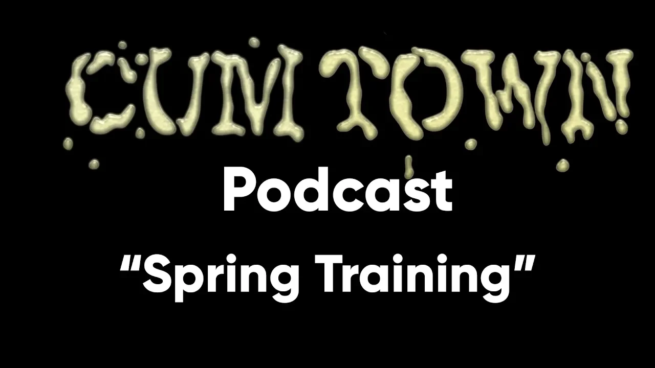 Spring Training (2-27-2017) - Cum Town Premium (EP 25)
