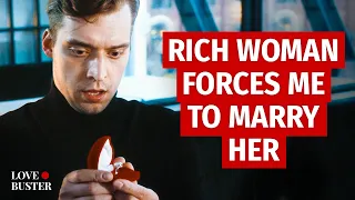 Rich Woman Forces Me To Marry Her | @LoveBuster_