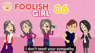 Foolish Girl Episode 6 - Animated Story Rich and Poor - English Story 4U