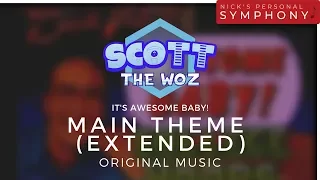 Scott The Woz - "It's Awesome Baby!" | Main Theme Extended