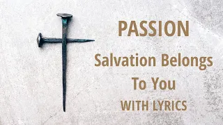 Passion, Kristian Stanfill - Salvation Belongs To You (Audio / Live From Passion 2024) With Lyrics.