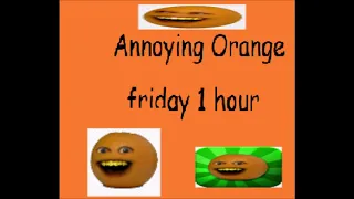 Annoying Orange Friday 1 hour