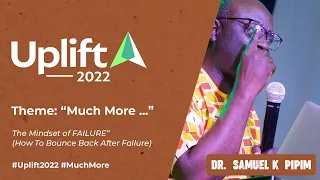 Dr. Samuel Koranteng-Pipim, “The Mindset of FAILURE” (How To Bounce Back After Failure)