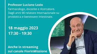 La Causa e Il Sintomo. Il microbiota l'anello di congiuzione. Ospite Professor Luciano Lozio