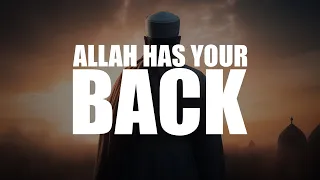 ALLAH HAS YOUR BACK, DON’T WORRY!