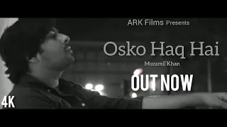 Osko Haq Hai (Woh Mera Ho Na Saka) | FULL SONG | Muzamil Khan | Official Music Video