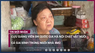 Cựu giảng viên Đại học chật vật nuôi cả gia đình trong căn nhà 4m vuông giữa lòng Hà Nội | VTC Now