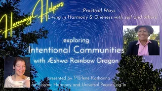 Intentional Communities ICs – A special Conversation with Æshwa Rainbow Dragon [HarmonyHelpers #1]