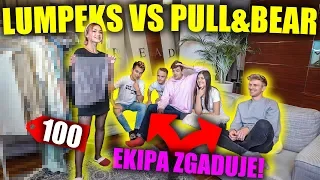 LUMPEKS VS PULL&BEAR! *EKIPA ZGADUJE*