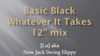 Basic Black Whatever It Takes twelve inch mix