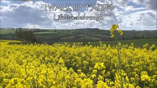 I Walk By Faith - Original song and video by Lifebreakthrough