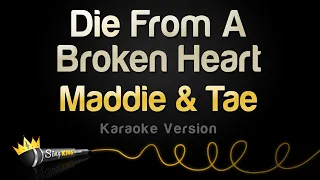 Maddie & Tae - Die From A Broken Heart (Karaoke Version)