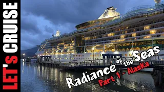 Let's Cruise Alaska: Radiance of the Seas - Part 1