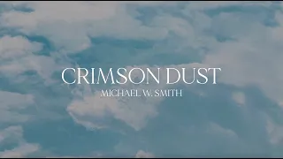 Michael W. Smith - Crimson Dust (Official Lyric Video)