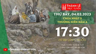 🔴Thánh Lễ Trực Tuyến | 17:30 | CHÚA NHẬT 5 THƯỜNG NIÊN NĂM A | THỨ BẢY 4-2-2023 | NHÀ THỜ ĐỨC BÀ