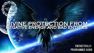 Divine Protection from Negative Energy and Bad Entities / Energetically Programmed Audio