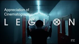 Appreciation of Cinematography: FX's Legion