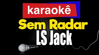 Karaokê - Sem radar - LS Jack 🎤