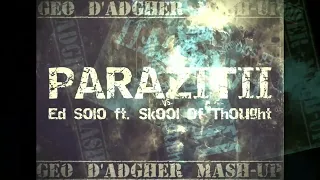 Parazitii vs. Ed Solo ft. Skool Of Though - Without sludge resentment (Geo D'Adgher Mashup)