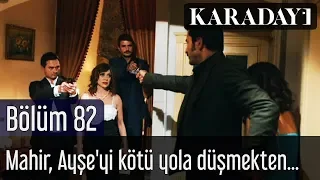 Karadayı 82.Bölüm | Mahir, Ayşe'yi kötü yola düşmekten kurtarır