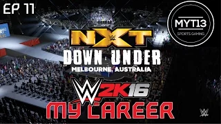 WWE 2K16 - My Career Mode - Ep 11 - NXT TakeOver Down Under