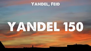 Yandel, Feid - Yandel 150 (Lyrics) KAROL G, Ovy On The Drums, KAROL G, Romeo Santos, Ozuna Ft. Feid