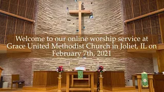 Online Worship Service at Grace UMC in Joliet on February 7th, 2021