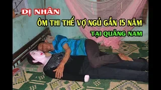 Gặp Dị Nhân Gần 15 Năm Ôm Bức Tượng chứa thi h.à.i Vợ Để Ngủ Gây Rúng Động Ở Quảng Nam