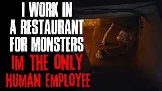 "I Work In A Restaurant For Monsters, I'm The Only Human Employee" Creepypasta