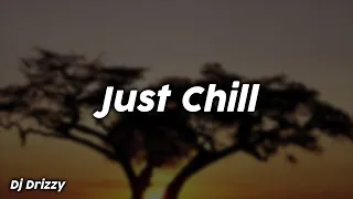 Just Chill - DJ Drizzy
