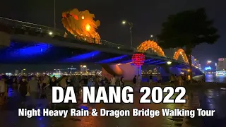 4K Da Nang Walk - Surprise Heavy Rain When Dragon Bridge Breathing Fire (May 29, 2022)