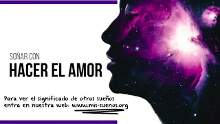 Significado de SOÑAR CON HACER EL AMOR