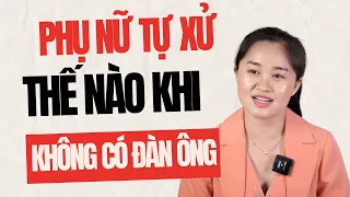 Phụ Nữ TỰ XỬ Thế Nào Khi KHÔNG CÓ ĐÀN ÔNG? | Thanh Nga Official