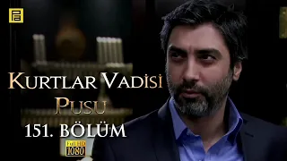 Kurtlar Vadisi Pusu 151.Bölüm l FULL HD YENİ